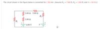 The circuit shown in the figure below is connected for 1.50 min. (Assume R, = 7.60 N, R, = 1.60 N, and V = 10.0 V.)
5.00 Ω 3.00 Ω
R2
1.00 N
R
+
4.00 V
