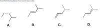 Rank the following alkenes from most to least stable.
A.
В.
С.
D.
B.
