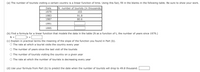 (a) The number of tourists visiting a certain country is a linear function of time. Using this fact, fill in the blanks in the following table. Be sure to show your work.
Date
N: number of tourists (in thousands)
1979
103
1983
91.8
1987
80.6
1991
1995
(b) Find a formula for a linear function that models the data in the table (N as a function of t, the number of years since 1979.)
N =
t +
(c) Explain in practical terms the meaning of the slope of the function you found in Part (b).
O The rate at which a tourist visits the country every year
O The number of years since the last visit of the tourists
O The number of tourists visiting the country on a given year
O The rate at which the number of tourists is decreasing every year
(d) Use your formula from Part (b) to predict the date when the number of tourists will drop to 49.8 thousand.
