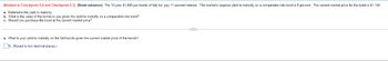 (Related to Checkpoint 9.2 and Checkpoint 9.3) (Bond valuation) The 13-year $1,000 par bonds of Vail Inc. pay 11 percent interest. The market's required yield to maturity on a comparable-risk bond is 8 percent. The current market price for the bond is $1,140.
a. Determine the yield to maturity.
b. What is the value of the bonds to you given the yield to maturity on a comparable-risk bond?
c. Should you purchase the bond at the current market price?
a. What is your yield to maturity on the Vail bonds given the current market price of the bonds?
% (Round to two decimal places.)