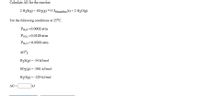 Calculate AG for the reaction
2 H2S(g) + SO2(g) 53 Srhombie(s) + 2 H2O(g)
For the following conditions at 25°C:
PH,8=0.0002 atm
Pso, =0.0129 atm
PH,0=0.0503 atm
AG°F
H2S(g) = -34 kJ/mol
SO2(g) = -300. kJ/mol
H20(g) = -229 kJ/mol
AG
kJ
%3D
