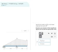 Take that wi = 770 lb/ft and w2 = 530 lb/ft.
(Figure 1)
%3D
%3D
Specify the location of FR on the beam,
measured from point B.
Express your answer to three significant
figures and include the appropriate units.
1 of 1
>
HA
Value
Units
-12 ft-
-9 ft-
