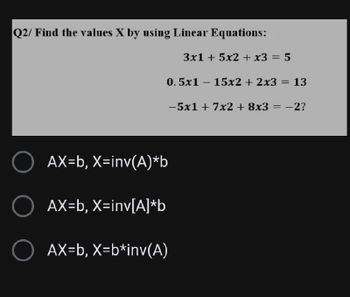 Answered: Q2/ Find The Values X By Using Linear… | Bartleby