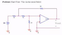 Problem4. Find (Vout/ Vin ) in the circuit below:
50
10
10
OU
Vin
20
Vout
ww
