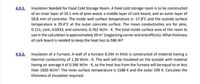 Insulation Needed for Food Cold Storage Room. A food cold storage room is to be constructed
of an inner layer of 19.1 mm of pine wood, a middle layer of cork board, and an outer layer of
50.8 mm of concrete. The inside wall surface temperature is -17.8°C and the outside surface
temperature is 29.4°C at the outer concrete surface. The mean conductivities are for pine,
0.151; cork, 0.0433; and concrete, 0.762 W/m K. The total inside surface area of the room to
use in the calculation is approximately 39 m? (neglecting corner and end effects). What thickness
of cork board is needed to keep the heat loss to 586 W?
4.3-1.
Insulation of a Furnace. A wall of a furnace 0.244 m thick is constructed of material having a
thermal conductivity of 1.30 W/m K. The wall will be insulated on the outside with material
having an average k of 0.346 W/m - K, so the heat loss from the furnace will be equal to or less
than 1830 W/m?. The inner surface temperature is 1588 K and the outer 299 K. Calculate the
thickness of insulation required.
4.3-2.
