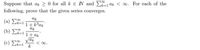 Suppose that ak > 0 for all k e N and E ak < 0. For each of the
following, prove that the given series converges.
ak
( a ) ΣΕΙ
1+ k3ak
(b) Lk=1 1+ ak
Vak
(c) Ek=1 k
< 0o.
