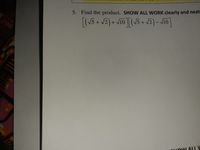 5. Find the product. SHOW ALL WORK clearly and neat
[(J5+V2)+ V10 ][(/5+ J2) - JTO]
HOW ALLV
