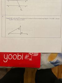 E
B
8.
Triangle ABC, with side AC extended to D, is shown in the accompanying diagram. If mZABC = 63 and
MZBCD = 92, what is mzBAC?
63°
92
yoobi &
