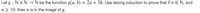 Let g : Nx N → N be the function g(a, b) = 2a + 3b. Use strong induction to prove that if n E N, and
n > 10, then n is in the image of g.
