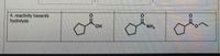 4. reactivity towards
hydrolysis
HO,
NH2
