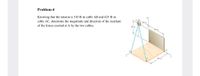 Problem-4
Knowing that the tension is 510 lb in cable AB and 425 lb in
40 in.
cable AC, determine the magnitude and direction of the resultant
of the forces exerted at A by the two cables.
45 in.
60 in.
D.
60 in.
