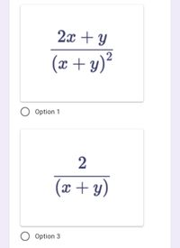2x + Y
(x + y)²
O Option 1
2
(x+ y)
Option 3
