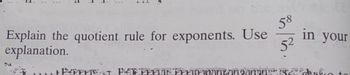 Explain the quotient rule for exponents. Use
explanation.
Da
PVETTTAT PERUTE PEXTERVI
58
5²
on aid with Alica
in your
HAN HAR