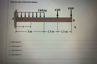 Solve the value of Ely at the midspan.
6 kN
2 kN/m
4 kN
3 m
1.5 m 1.5 m-
348.75kNm^3
O-218.25KNM^3
O -281.25kNm^3
O-362.25kNm^3
