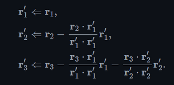 The text in the image appears to be a series of vector equations used in mathematics, possibly in the context of numerical methods or linear algebra. The equations are as follows:

1. \( \mathbf{r}_1' \gets \mathbf{r}_1 \),
2. \( \mathbf{r}_2' \gets \mathbf{r}_2 - \frac{\mathbf{r}_2 \cdot \mathbf{r}_1'}{\mathbf{r}_1' \cdot \mathbf{r}_1'} \mathbf{r}_1' \),
3. \( \mathbf{r}_3' \gets \mathbf{r}_3 - \frac{\mathbf{r}_3 \cdot \mathbf{r}_1'}{\mathbf{r}_1' \cdot \mathbf{r}_1'} \mathbf{r}_1' - \frac{\mathbf{r}_3 \cdot \mathbf{r}_2'}{\mathbf{r}_2' \cdot \mathbf{r}_2'} \mathbf{r}_2' \).

Explanation:

- These equations appear to describe a process of vector orthogonalization, possibly using the Gram-Schmidt process.
  
- \( \mathbf{r}_1' \) is initialized as \( \mathbf{r}_1 \).

- \( \mathbf{r}_2' \) is obtained by projecting \( \mathbf{r}_2 \) onto \( \mathbf{r}_1' \) and then subtracting this projection from \( \mathbf{r}_2 \), ensuring \( \mathbf{r}_2' \) is orthogonal to \( \mathbf{r}_1' \).

- \( \mathbf{r}_3' \) is computed similarly by orthogonalizing \( \mathbf{r}_3 \) with respect to both \( \mathbf{r}_1' \) and \( \mathbf{r}_2' \), ensuring it is orthogonal to both.

These steps are fundamental in creating an orthogonal set of vectors from a linearly independent set.