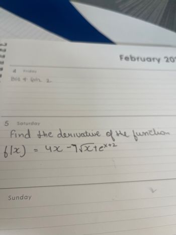 Bus 4: Quiz 2
February 20
5 Saturday
Find the derivative of the function
61x)
= 4x -7√x+ex+₂
Sunday