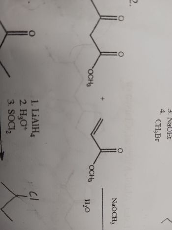 2.
0:
O:
OCH3
x
3. NaOEt
4.
CH₂Br
cici
n
1. LiAlH4
2. H₂O+
3. SOCI ₂
O
OCH3
NaOCH3
H₂O
J-
CI