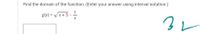 Find the domain of the function. (Enter your answer using interval notation.)
g(x) = /x+ 5 - !
