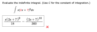 Evaluate the indefinite integral. (Use C for the constant of integration.)
x(2x +
7)®dx
