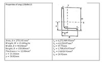 Properties of sing L150x9x12:
Area, A = 2751.45 mm²
Weight, W = 21.60kg/m
Width, B = 90.00mm2
Height, H = 150.00mm2
Thickness,t = 12.00mm?
= 6,272,989.95mm
Sx = 63,250.87mm3
Ix = 47.75mm
ly = 1,708,656.95mm
= 24,820.91mm
Sy
Ty = 24.92mm
х3 21.16тт
y = 50.82mm
