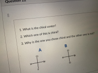 1. What is the chiral center?
2. Which one of this is chiral?
is chiral?
chose chira
