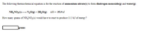 The following thermochemical equation is for the reaction of ammonium nitrate(s) to form dinitrogen monoxide(g) and water(g).
NH,NO3(s) N,0(g) + 2H2O(g) AH=-35.9 kJ
How many grams of NH,NO3(s) would have to react to produce 11.3 kJ of energy?
Jgrams
