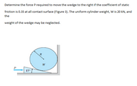 Answered: Determine the force P required to move…