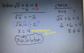 Solve √x+6=4
G
√x=-2
(√x) (-2)²
X = 4 * extanČOVAS
am
No Solution
check.
X=4
า
√4+6=4
2+6=4
8£4