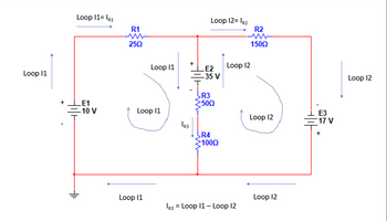 Loop 11
Loop 11= IR1
E1
-10 V
-H1₁
R1
250
Loop 11
Loop 11
Loop 11
+
R3
Loop 12= IR2
E2
-35 V
R3
*500
R4
1000
Loop 12
|R3 = Loop 11 - Loop 12
R2
ww
150Q
Loop 12
Loop 12
E3
-17 V
+
Loop 12