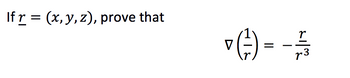 Answered: If r = (x, y, z), prove that V - (²-) =… | bartleby