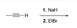 H
1. NaH
2. EtBr