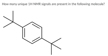 How many unique 1H NMR signals are present in the following molecule?