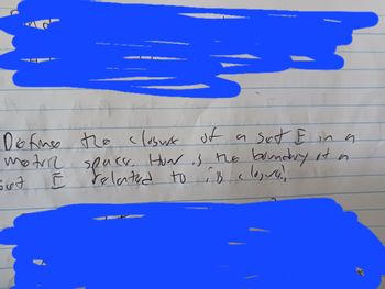 Define the closure of a sot I in a
motric space. How is the boundry it a
related to its clogarit
sut F
no