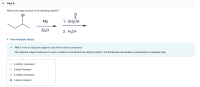 What is the major product of the following reaction?
Br
Mg
1. CH3CH
Et,0
2. H3O+
View Available Hint(s)
Hint 1. How do Grignard reagents react with carbonyl compounds
The Grignard reagent reacts as if it were a carbanion and attacks the carbonyl carbon. The tetrahedral intermediate is protonated in a separate step.
3-methyl-1-pentanol
2-ethyl-3-butanol
3-methyl-2-pentanol
3-ethyl-2-butanol
