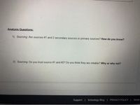 Analysis Questions:
1) Sourcing: Are sources #1 and 2 secondary sources or primary sources? How do you know?
2) Sourcing: Do you trust source #1 and #2? Do you think they are reliable? Why or why not?
Support | Schoology Blog | PRIVACY POLICY | Terms
