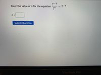 4
Enter the value of n for the equation
= 7-9
7"
n =
Submit Question
MacBook Pro
