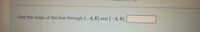 Find the slope of the line through (-4, 6) and (-4,8).
