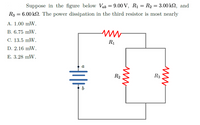 Suppose in the figure below Vab = 9.00 V, R1 = R2 = 3.00 kN, and
R3 = 6.00 kN. The power dissipation in the third resistor is most nearly
A. 1.00 mW.
В. 6.75 mW.
C. 13.5 mW.
R1
D. 2.16 mW.
E. 3.28 mW.
a
R2
R3
