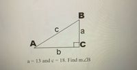 B
a
A
iC
b
a = 13 and c = 18. Find mZB
%3D
