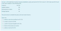 On June 1, 2019, Wadi Nam Furniture Company established a petty cash fund for RO 750. On June 31, 2019, there was RO 90 cash
in the fund in addition to the following data:
Freight-In
RO 260
Supplies Expense
300
Entertainment of clients
104
Postage Expense
60
The journal entry to establish the petty cash fund would include a:
Select one:
O a debit to Cash Over and Short for RO 750.
O b. credit to Cash for RO S00.
O c redit to Accounts Payable for RO 750.
O d. None of the answers are correct
O e debit to Cash for RO 750.
