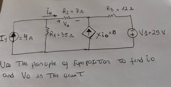 I₁ = 4A
io
4
R₂ = 7r.
R3 = 12.
+
Vo
21=35r
Xio=8
④V1=25 V
Use The principle. of superposition. To find to.
and Vo in The CiruuT.