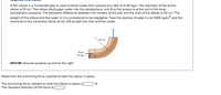 A 90° elbow in a horizontal pipe is used to direct water flow upward at a rate m of 40 kg/s. The diameter of the entire
elbow is 10 cm. The elbow discharges water into the atmosphere, and thus the pressure at the exit is the local
atmospheric pressure. The elevation difference between the centers of the exit and the inlet of the elbow is 50 cm. The
weight of the elbow and the water in it is considered to be negligible. Take the density of water to be 1000 kg/m3 and the
momentum-flux correction factor to be 1.03 at both the inlet and the outlet.
50 cm
Water
m kg/s
DATUM: Assume positive up and to the right
Determine the anchoring force needed to hold the elbow in place.
The anchoring force needed to hold the elbow in place is
The resultant direction of the force is
N.
