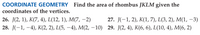 COORDINATE GEOMETRY Find the area of rhombus JKLM given the
coordinates of the vertices.
26. J(2, 1), K(7, 4), L(12, 1), M(7, -2)
27. J(-1, 2), K(1, 7), L(3, 2), M(1, –3)
28. J(-1, —4), Кк(2, 2), L(5, — 4), M(2, — 10) 29. J(2, 4), K(6, 6), L(10, 4), M(6, 2)
