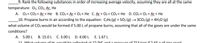 _9. Rank the following substances in order of increasing average velocity, assuming they are all at the same
temperature: O2, CO2, Ar, He
A. 02< CO2 < Ar < He B. CO2 < Ar < O2< He C. Ar< O2< CO2< He D. CO2 < 02 < Ar< He
_10. Propane burns in air according to the equation: C3H3 (g) + 502 (g) →3CO2 (g) + 4H20 (g)
what volume of CO2 would be formed if 5.00 L of propane burns, assuming that all of the gases are under the same
conditions?
A. 5.00 L B. 15.0 L C. 3.00 L D. 4.00 L E. 1.67L
11 What volume of Ha would be collected at 22 0°C and a pressure of 713 torr if 2.65 a of zinc react
