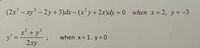 (2x - xy - 2y+ 3)dx – (x'y+2x)dy = 0 when x 2, y =-3
x² + y
y's
when x = 1. y = 0
2xy
