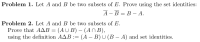 Let A and B be two subsets of E. Prove using the set identities:
А - В — В — А.
