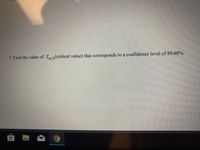 7. Find the value of Zaz(critical value) that corresponds to a confidence level of 89.48%.
