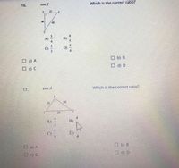 cos X
Which is the correct ratio?
16.
27
36
45
O b) B
O a) A
O d) D
O c) C
cos A
Which is the correct ratio?
17.
15
20
25
A)
B)
D)
O b) B
O a) A
O d) D
