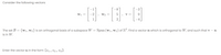 Consider the following vectors:

\[
\mathbf{w}_1 = \begin{bmatrix} -1 \\ -2 \\ 1 \end{bmatrix}, \quad \mathbf{w}_2 = \begin{bmatrix} -8 \\ 5 \\ 2 \end{bmatrix}, \quad \mathbf{v} = \begin{bmatrix} -3 \\ 0 \\ -4 \end{bmatrix}
\]

The set \(\mathcal{B} = \{\mathbf{w}_1, \mathbf{w}_2\}\) is an orthogonal basis of a subspace \(W = \text{Span}(\mathbf{w}_1, \mathbf{w}_2)\) of \(\mathbb{R}^3\). Find a vector \(\mathbf{n}\) which is orthogonal to \(W\), and such that \(\mathbf{v} - \mathbf{n}\) is in \(W\).

Enter the vector \(\mathbf{n}\) in the form \([c_1, c_2, c_3]\):