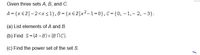 Given three sets A, B, and C.
A = {x €Z|-2<x<1},B = {x €Z\x?-1=0}, C={0, – 1, – 2, -3}.
(a) List elements of A and B.
(b) Find S=(A -B)× (BNC).
(c) Find the power set of the set S.
